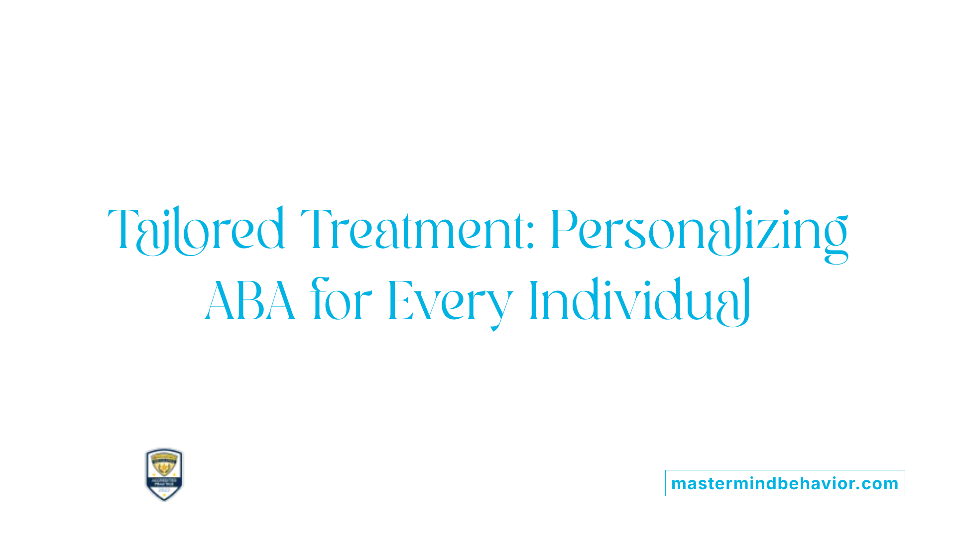 Tailored Treatment: Personalizing ABA for Every Individual
