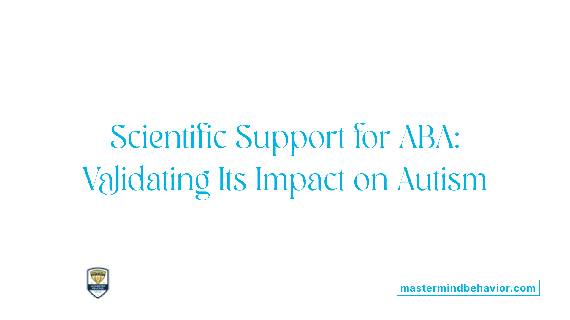 Scientific Support for ABA: Validating Its Impact on Autism