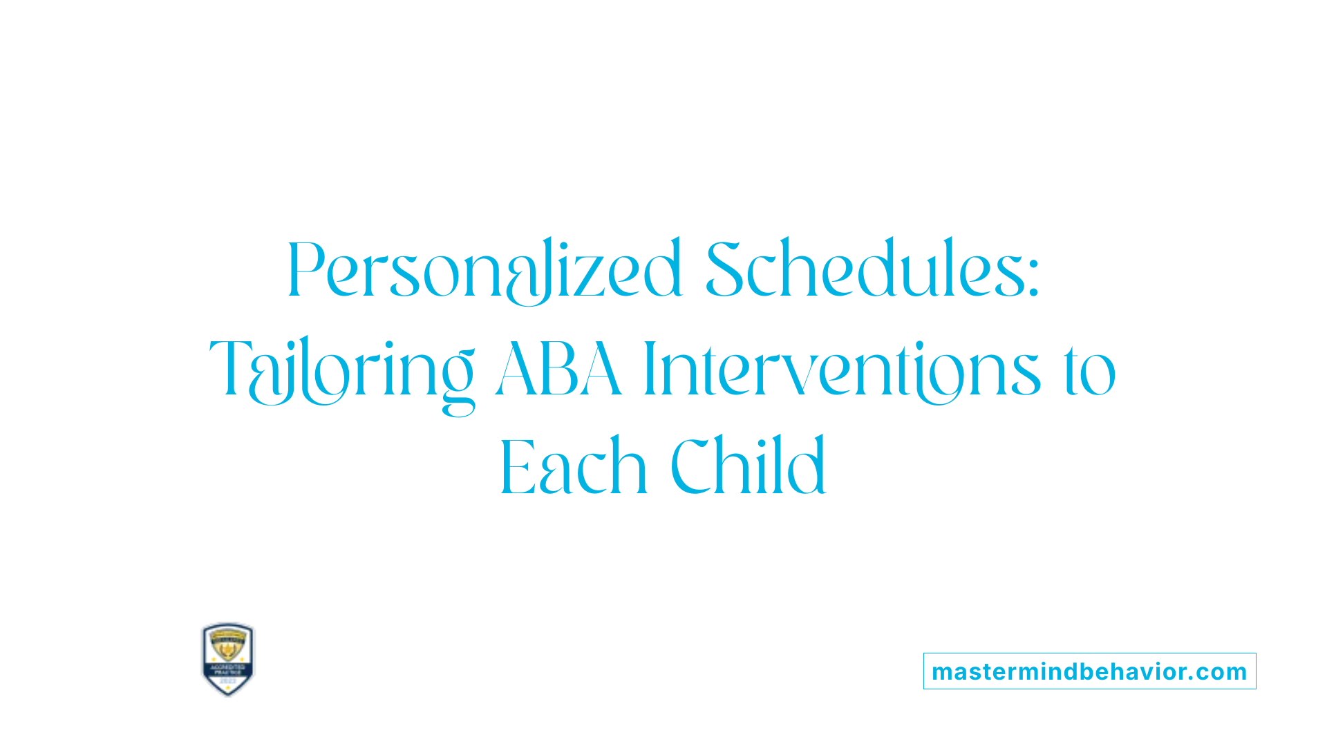 Personalized Schedules: Tailoring ABA Interventions to Each Child