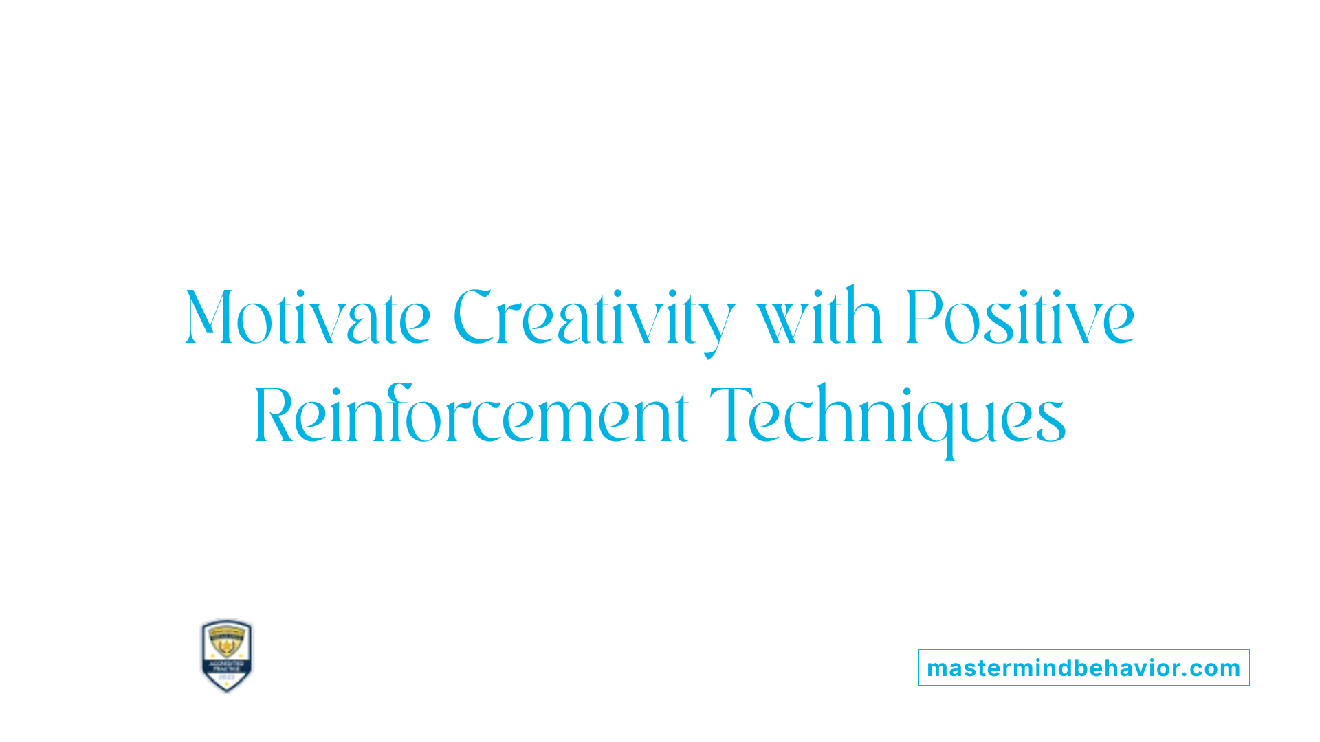 Motivate Creativity with Positive Reinforcement Techniques