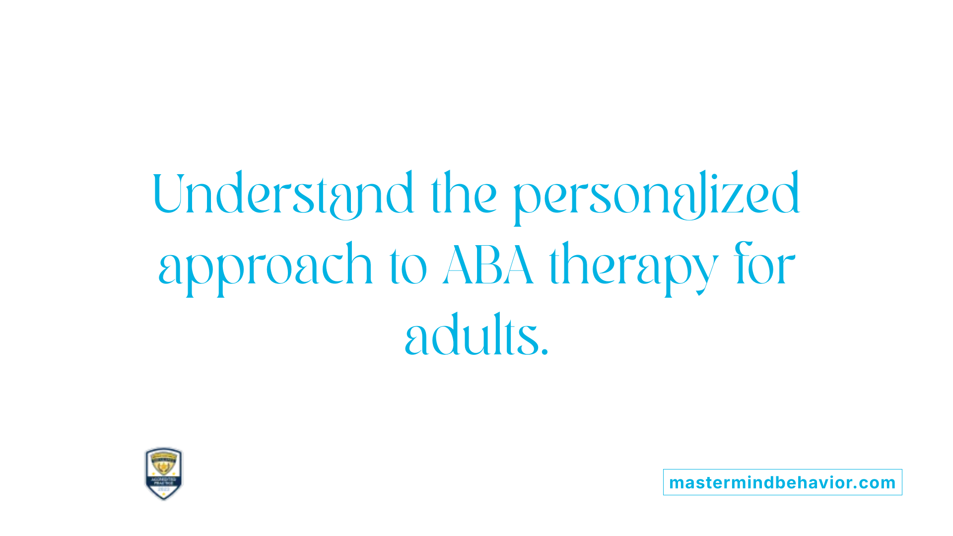 Understand the personalized approach to ABA therapy for adults.