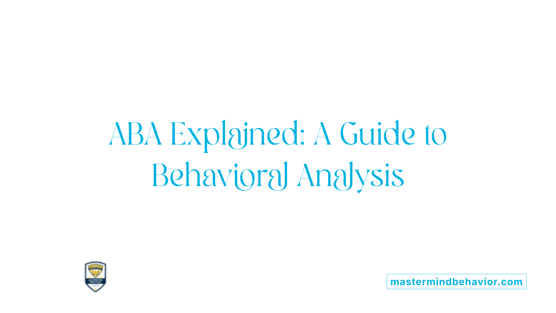 ABA Explained: A Guide to Behavioral Analysis