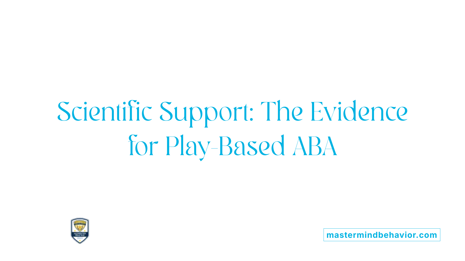 Scientific Support: The Evidence for Play-Based ABA