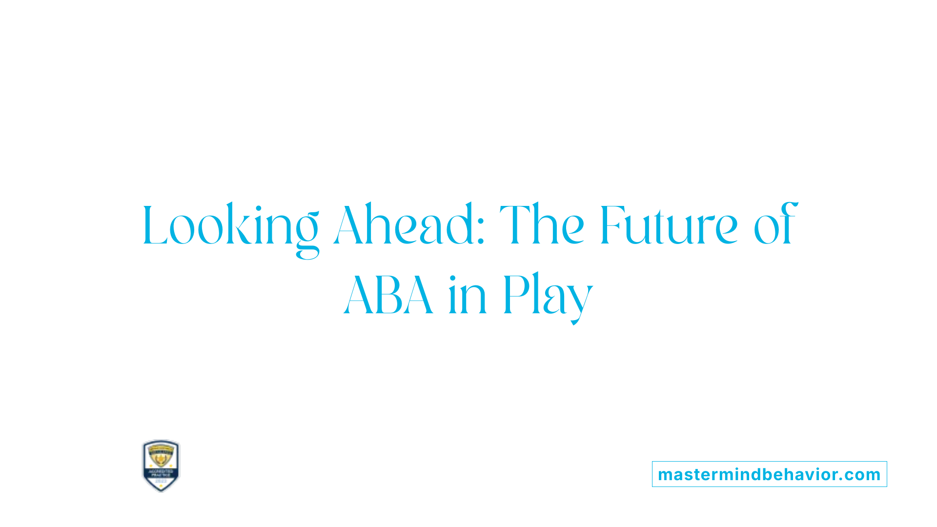 Looking Ahead: The Future of ABA in Play