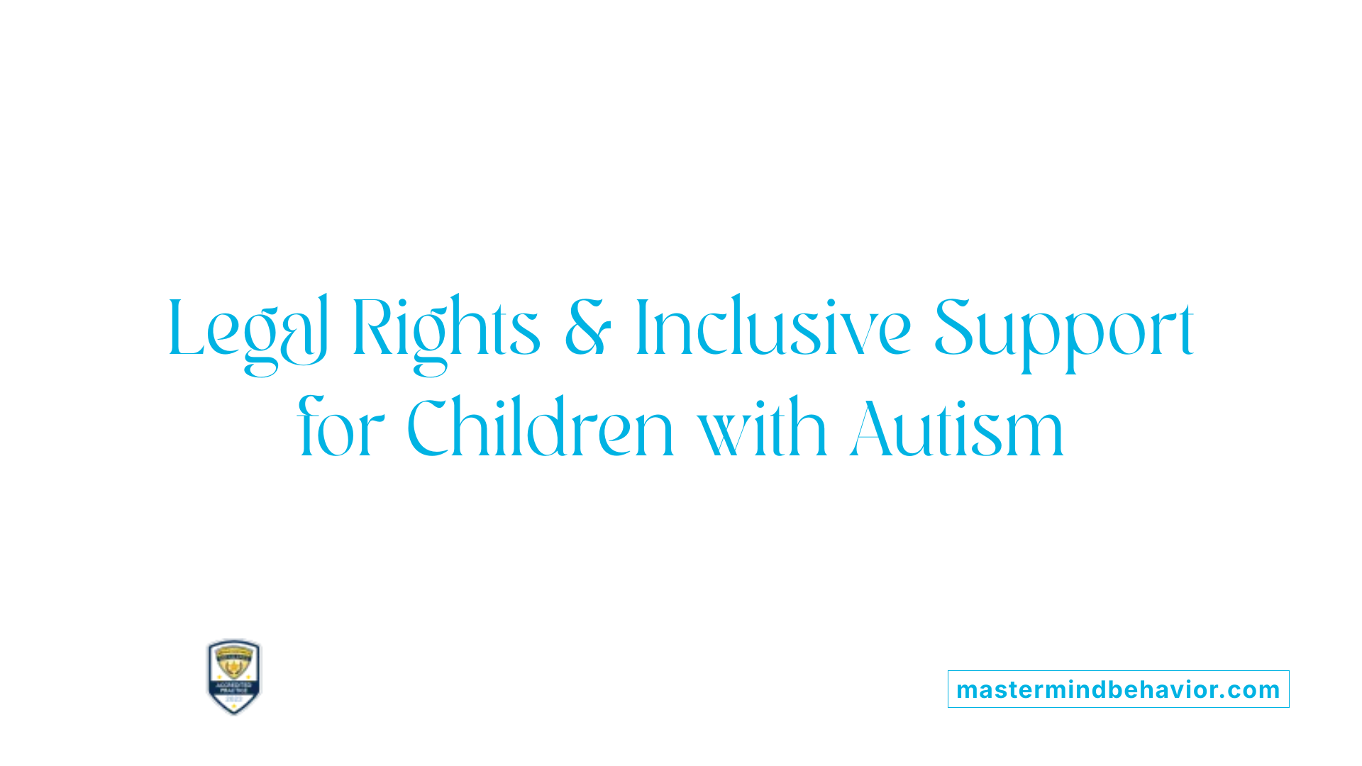 Legal Rights &amp; Inclusive Support for Children with Autism