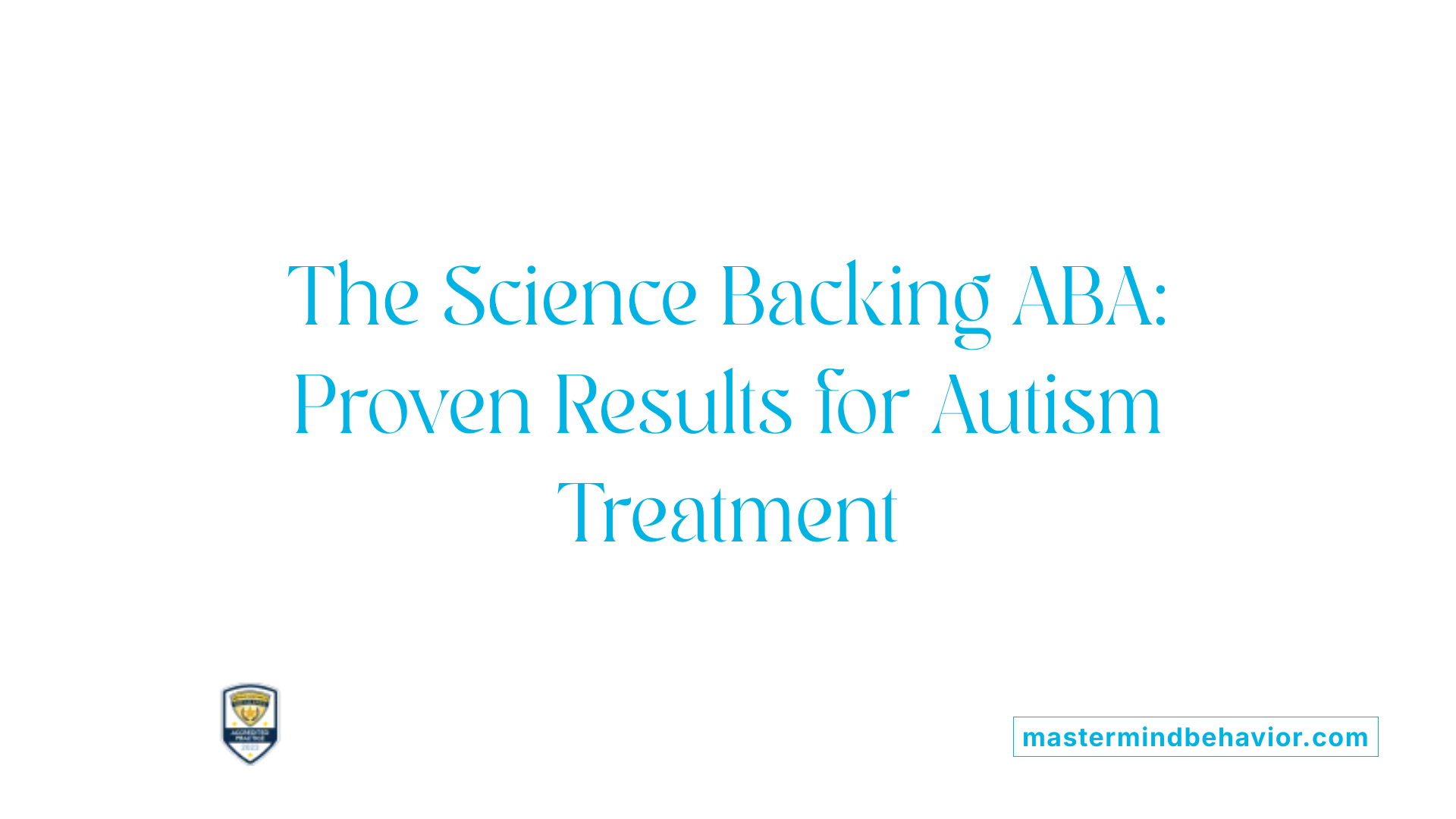 The Science Backing ABA: Proven Results for Autism Treatment