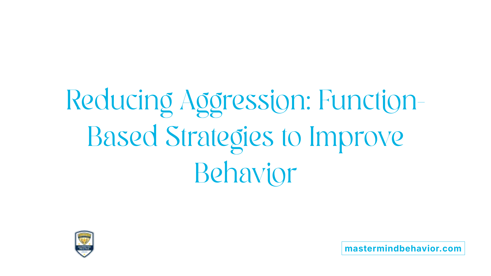 Reducing Aggression: Function-Based Strategies to Improve Behavior