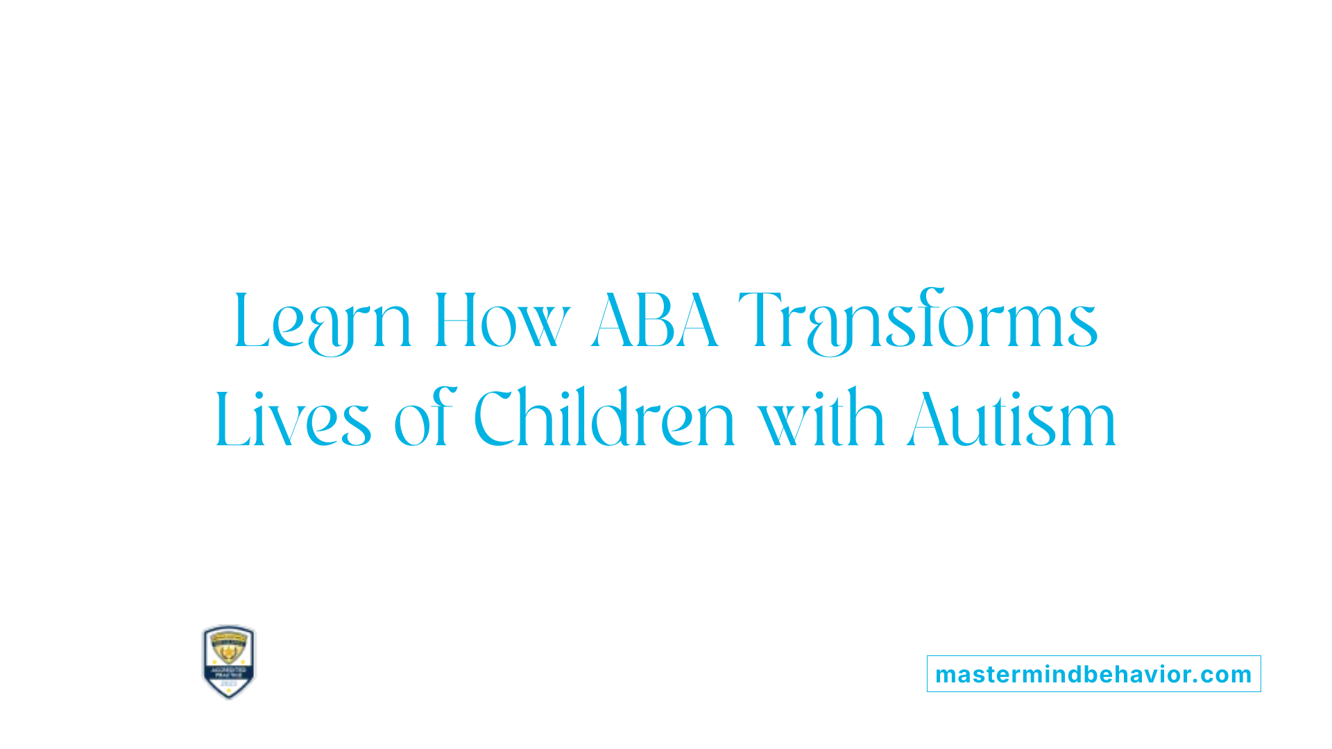 Learn How ABA Transforms Lives of Children with Autism