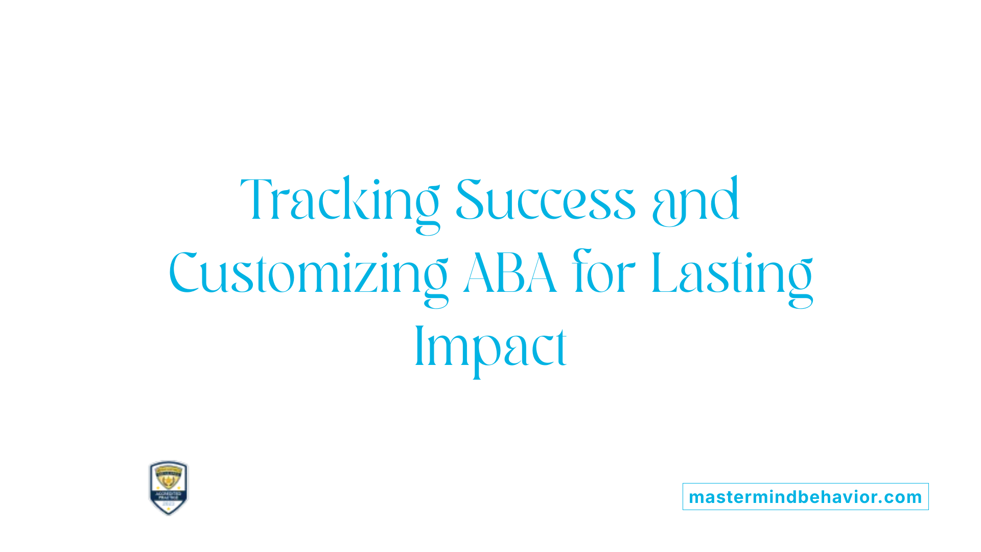 Tracking Success and Customizing ABA for Lasting Impact