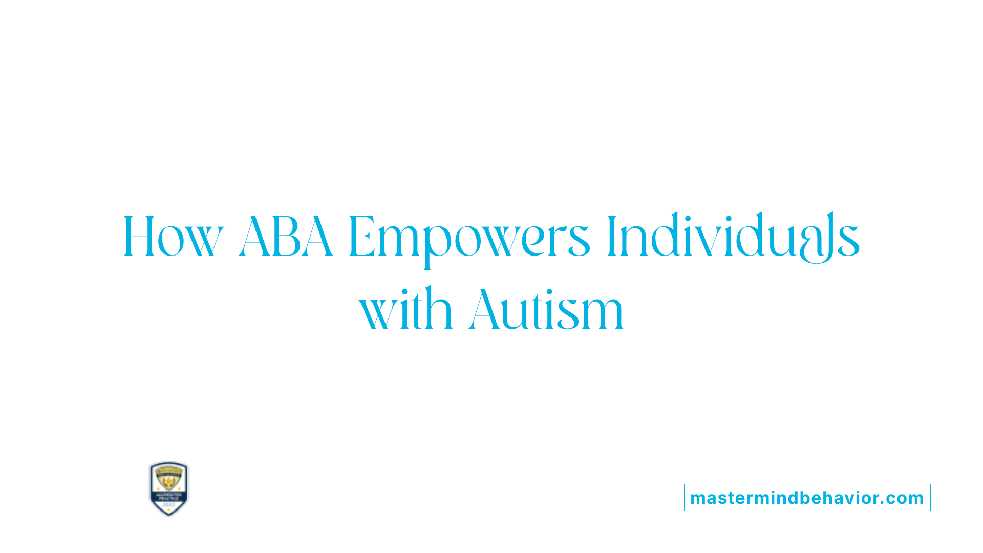 How ABA Empowers Individuals with Autism