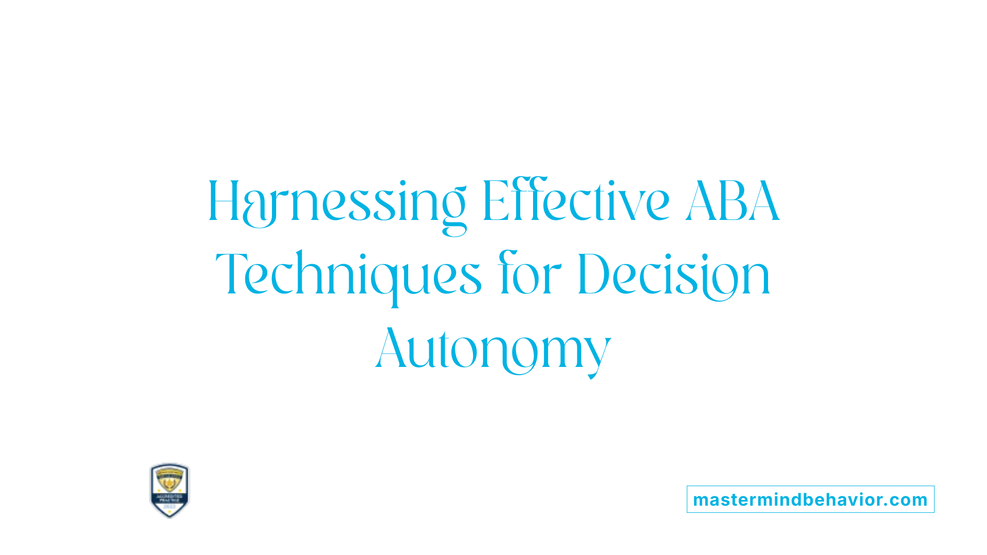 Harnessing Effective ABA Techniques for Decision Autonomy