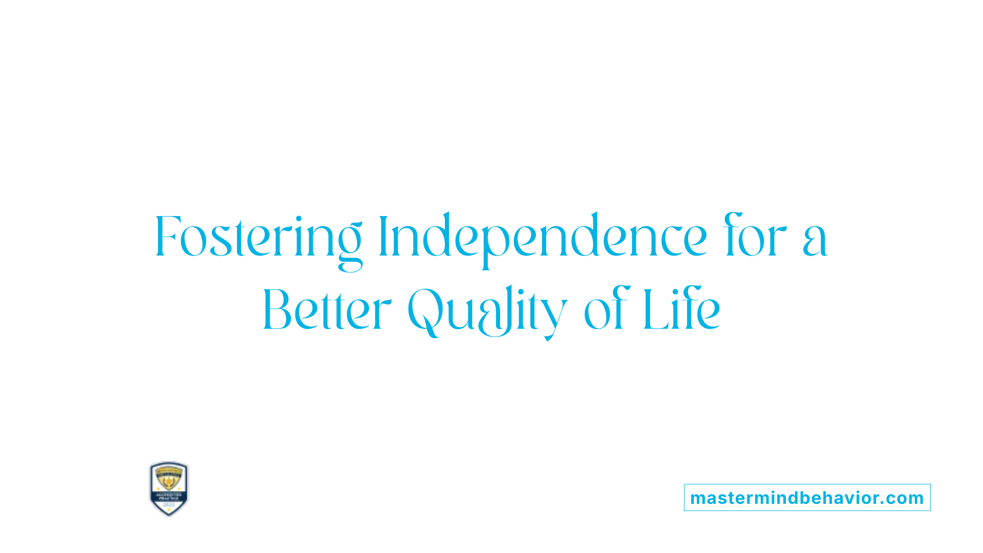 Fostering Independence for a Better Quality of Life