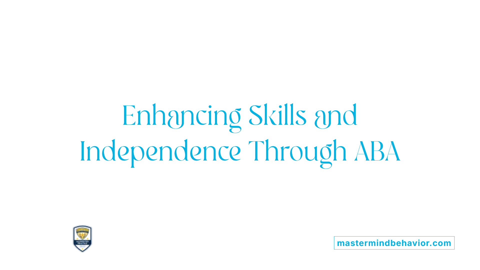 Enhancing Skills and Independence Through ABA