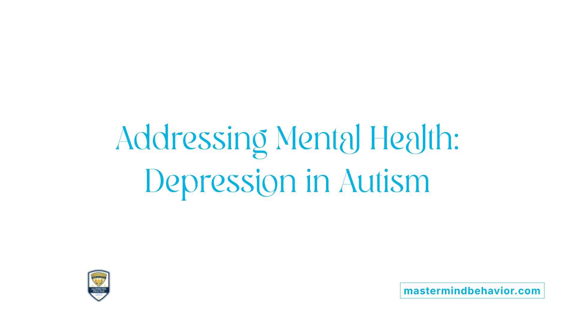 Addressing Mental Health: Depression in Autism