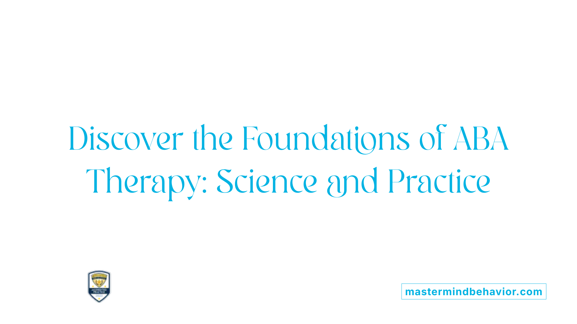 Discover the Foundations of ABA Therapy: Science and Practice