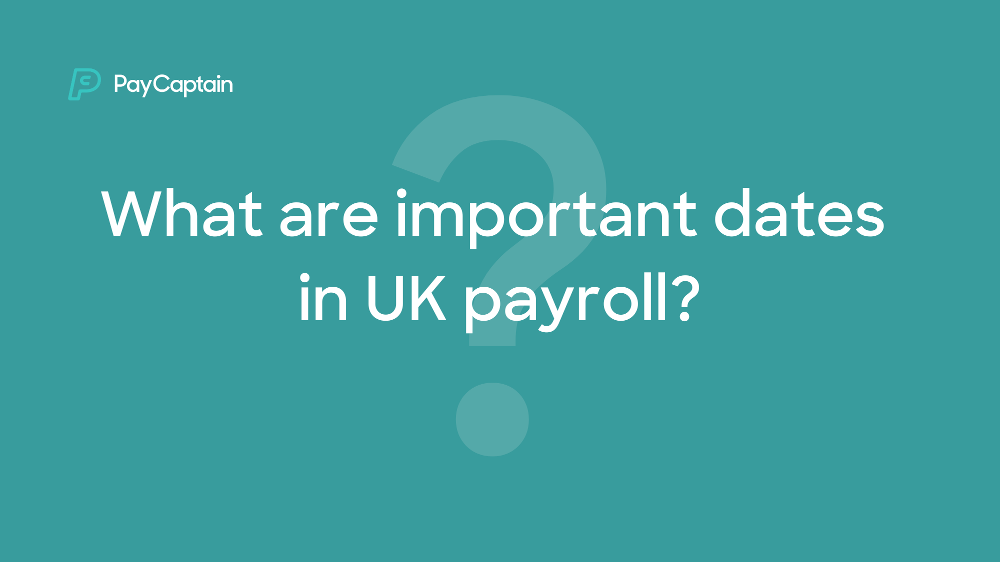 What are important dates in UK payroll?