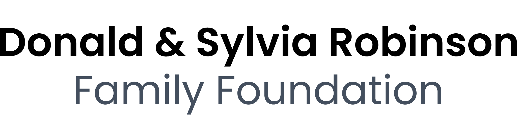 Text that reads: Donald & Sylvia Robinson Family Foundation
