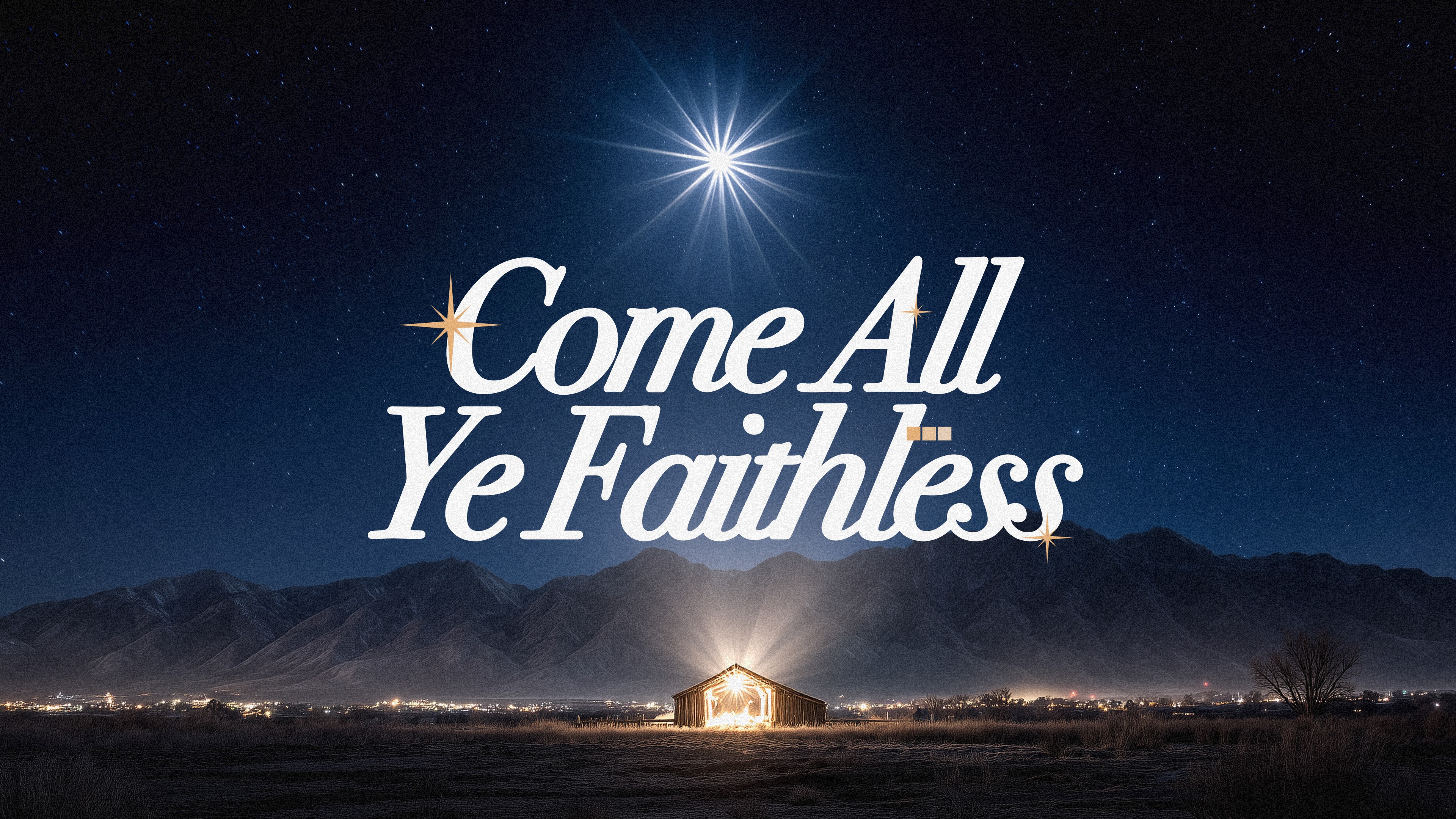 Come All Ye Faithless in white writing over night scene with star