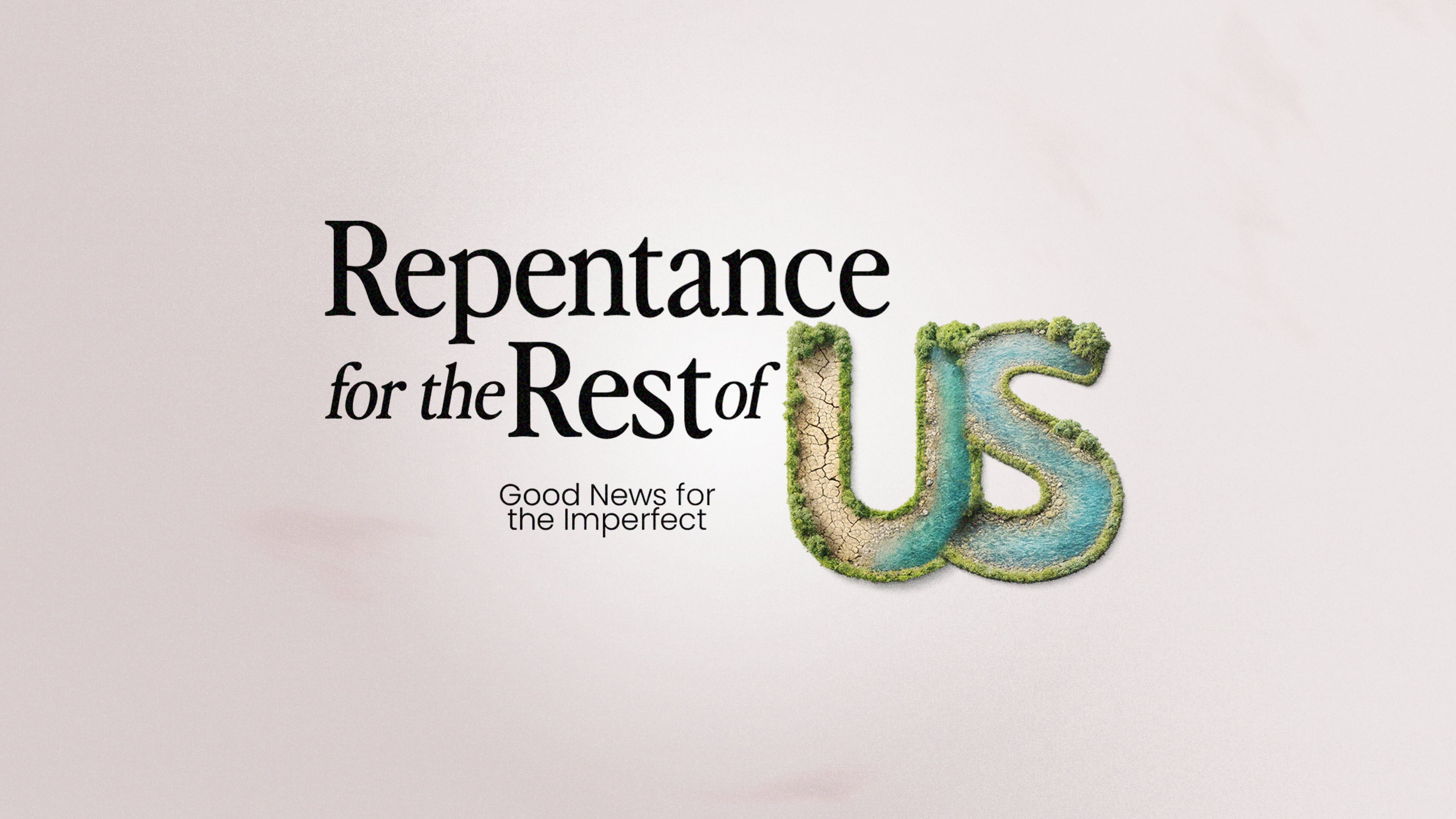 Repentence for the Rest of Us - sermon series name