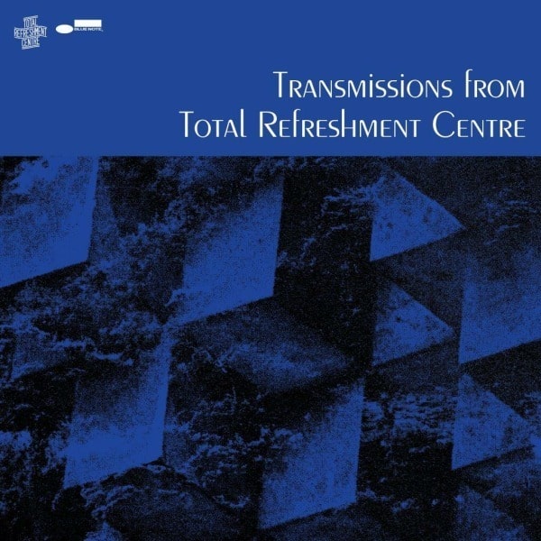 Blue Note Records’ Transmissions From Total Refreshment Centre