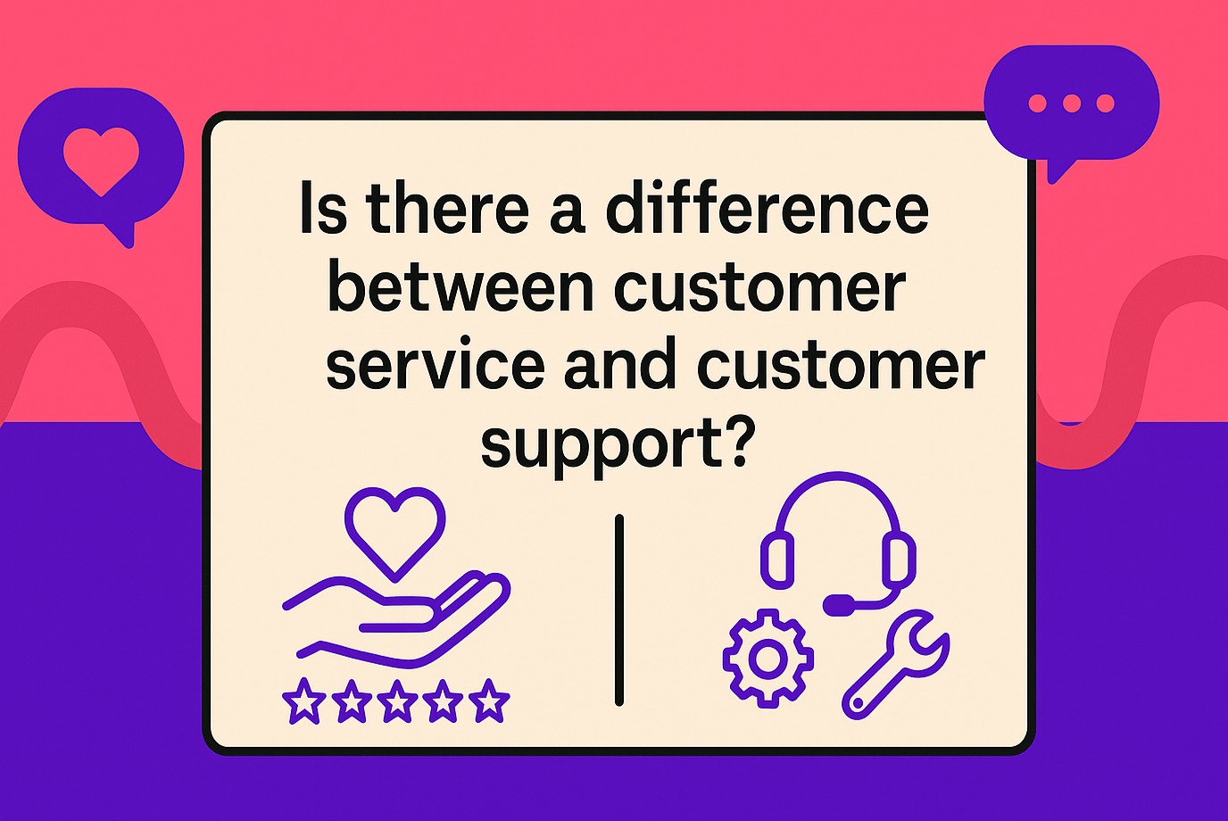 Customer Service vs. Customer Support: What’s the Difference
