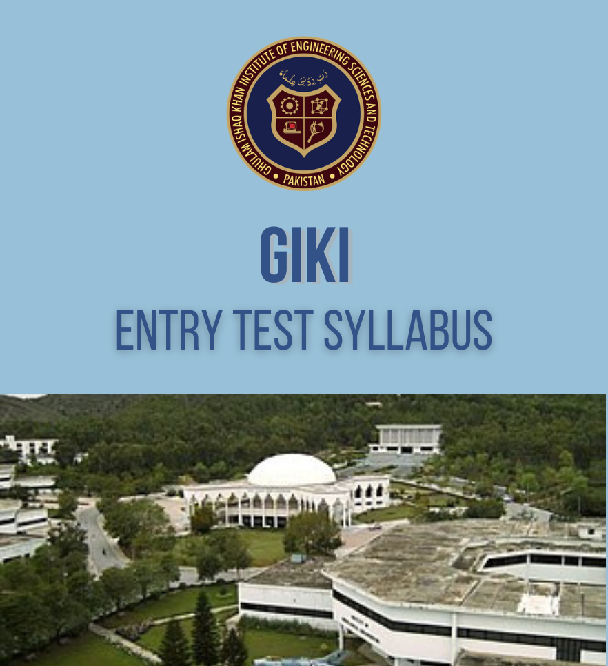 GIKI Entry Test Syllabus 2025 – Pattern, Subjects & Preparation Tips