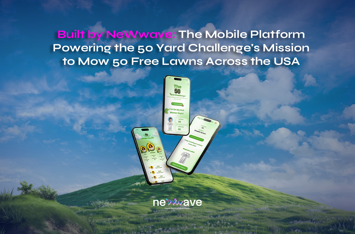 Built by NeWwave: The Mobile Platform Powering the 50 Yard Challenge's Mission to Mow 50 Free Lawns Across the USA