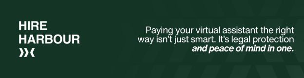 Paying your virtual assistant the right way isn’t just smart. It’s legal protection and peace of mind in one.