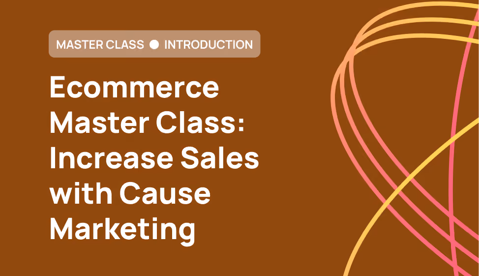 Introduction to the Ecommerce Master Class: Increase Sales with Cause Marketing