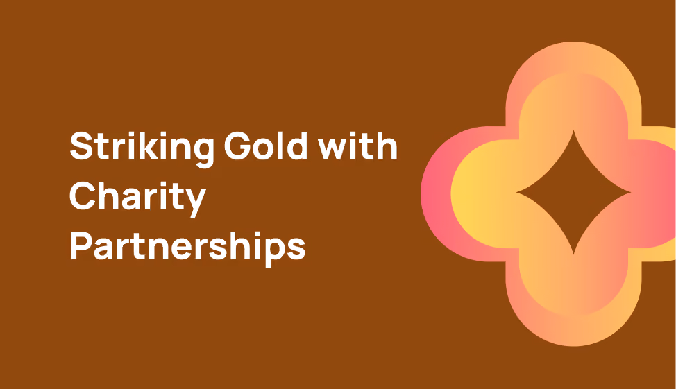 Striking Gold with Charity Partnerships: How to Tap into Hidden Value