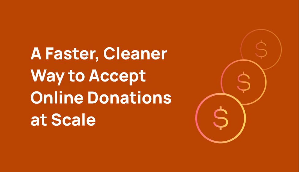 A Faster, Cleaner Way to Accept Online Donations at Scale
