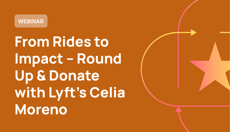 Stripe Giving Community: From Rides to Impact – Round Up & Donate with Lyft’s Celia Moreno