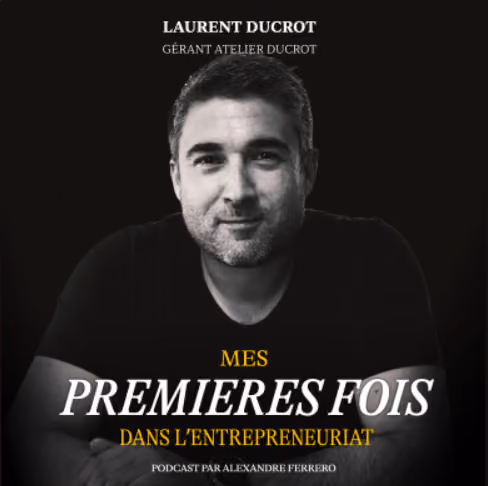 Gérant de l'Atelier Ducrot, invité du podcast Mes Premières Fois