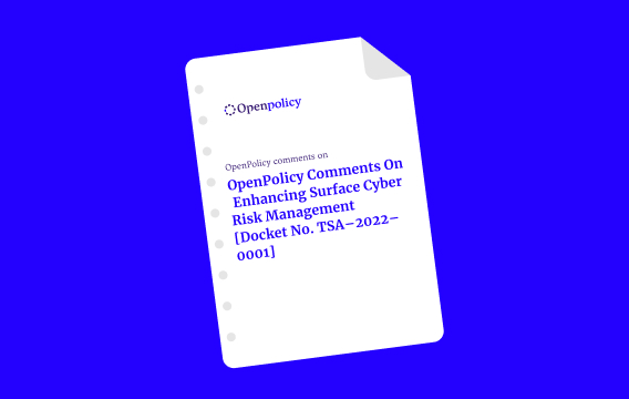 OpenPolicy comments on  Enhancing Surface Cyber Risk Management [Docket No. TSA–2022–0001] 