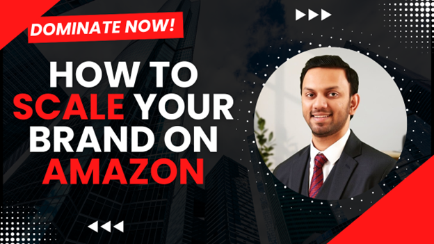 How to Scale Your Brand on Amazon