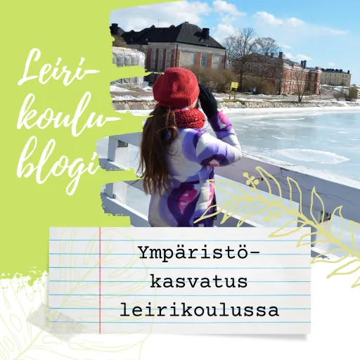 Ympäristökasvatusta leirikoulussa!
