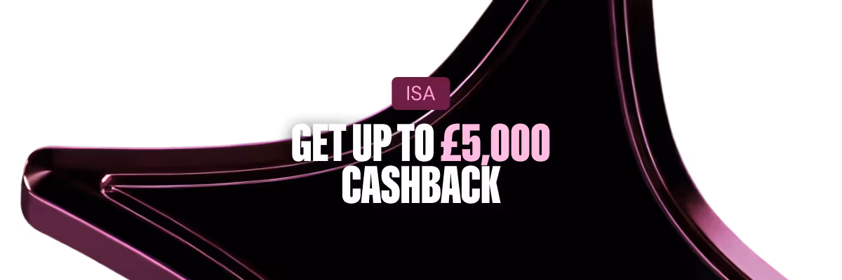 Abstract pink star with text that says ISA Get up to £5,000 cashback
