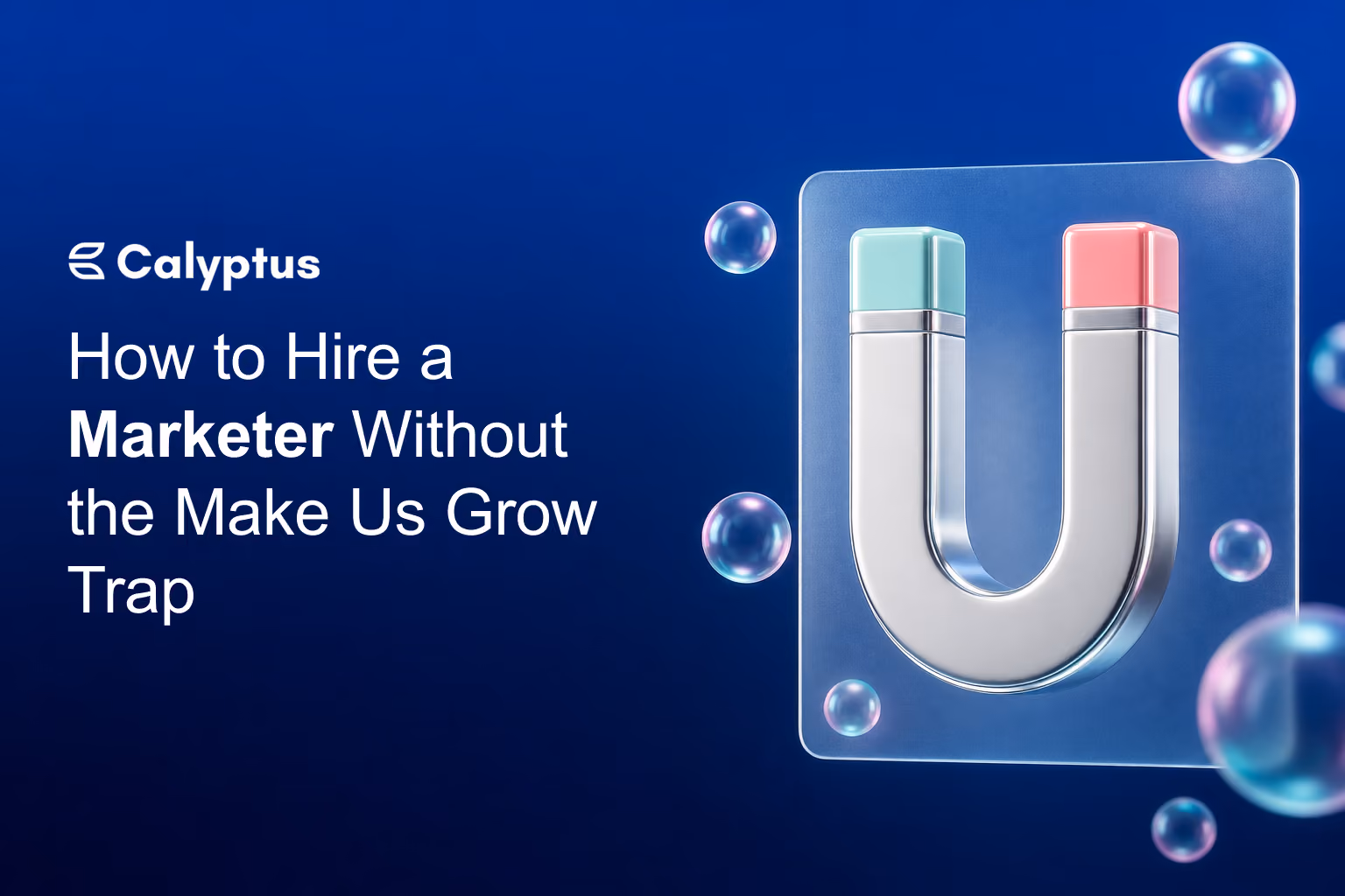 How to Hire a Marketer Without the Make Us Grow Trap