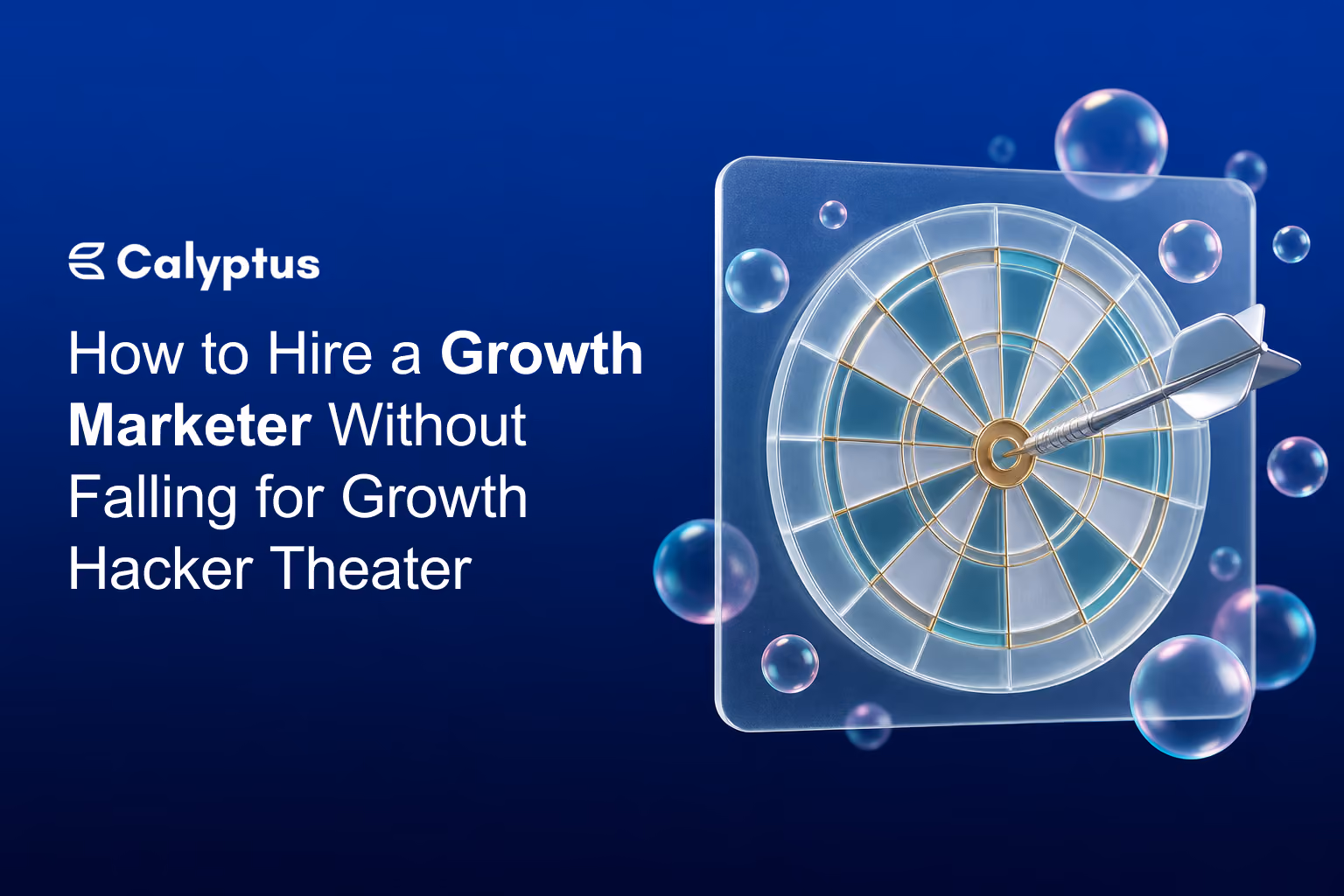 How to Hire a Growth Marketer Without Falling for Growth Hacker Theater