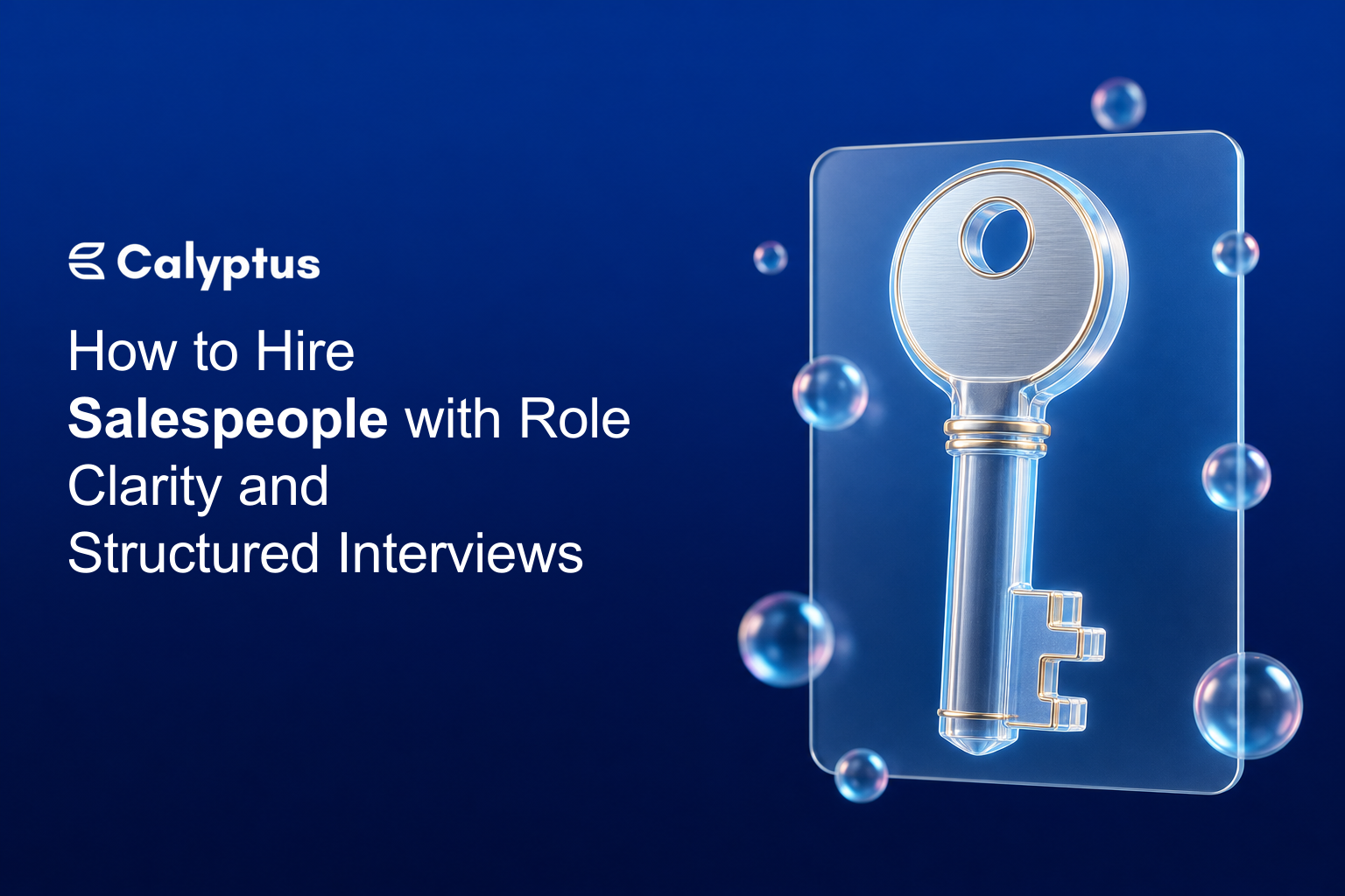 How to hire salespeople with role clarity and structured interviews