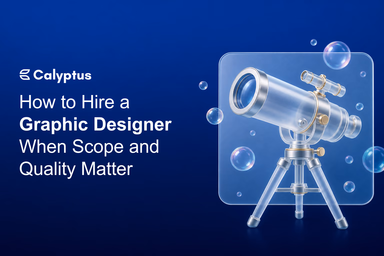 How to Hire a Graphic Designer When Scope and Quality Matter