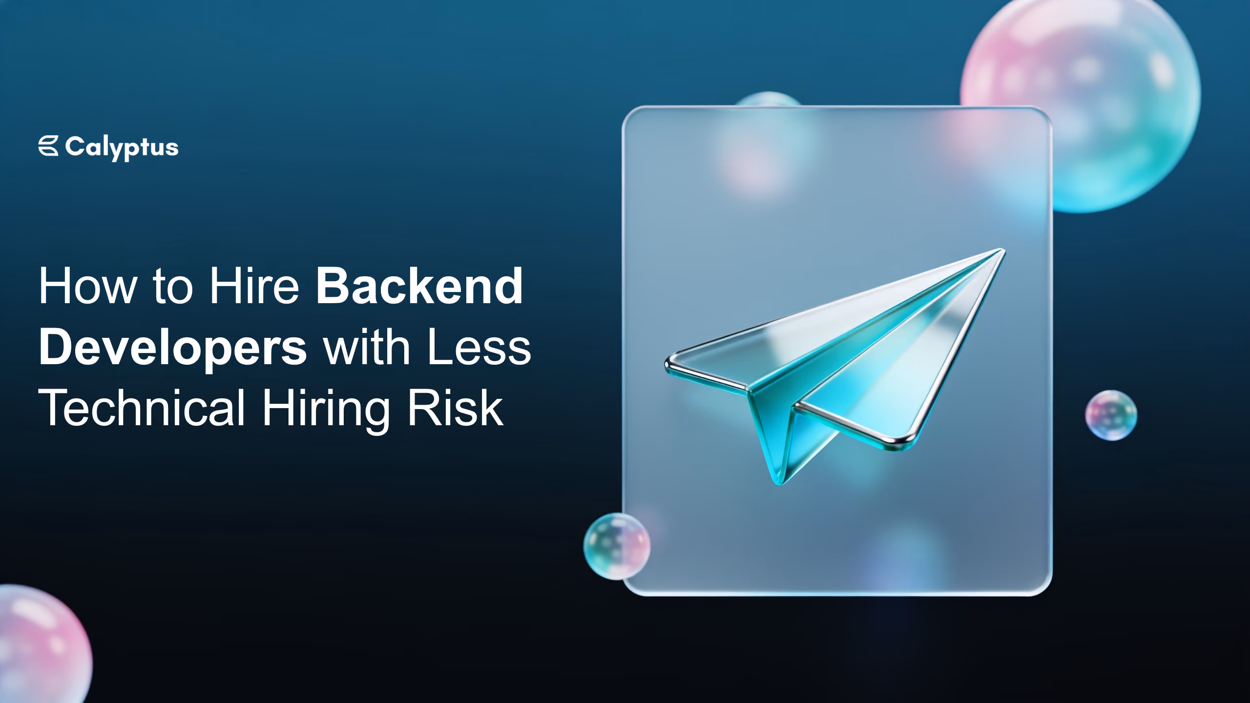 How to Hire Backend Developers With Less Technical Hiring Risk