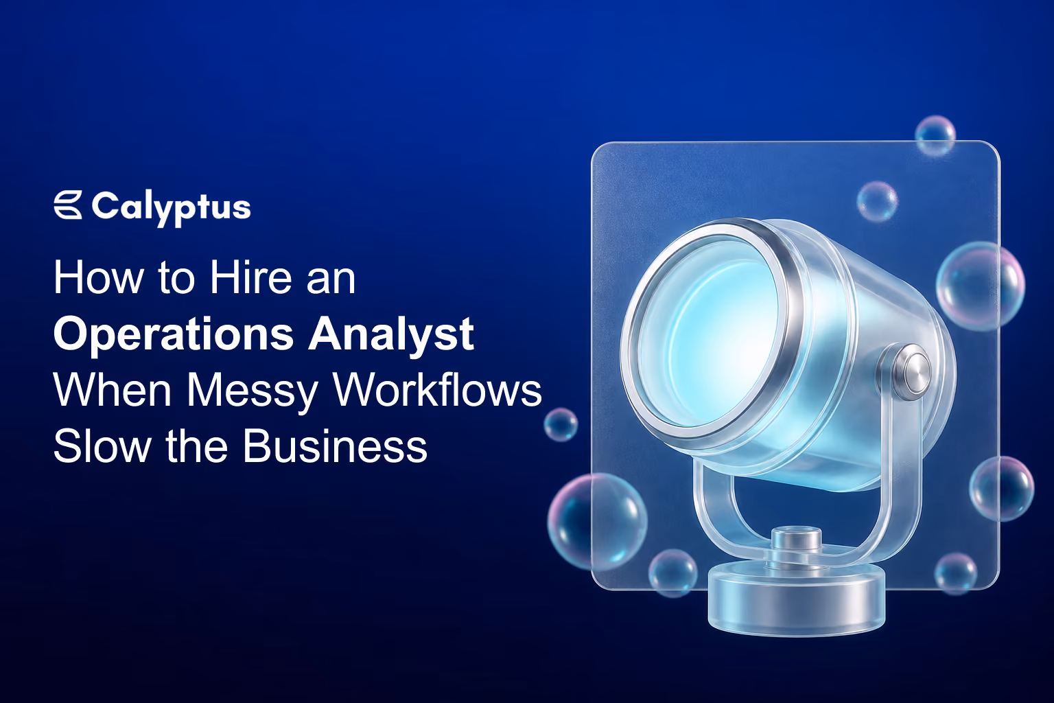 How to Hire an Operations Analyst When Messy Workflows Slow the Business