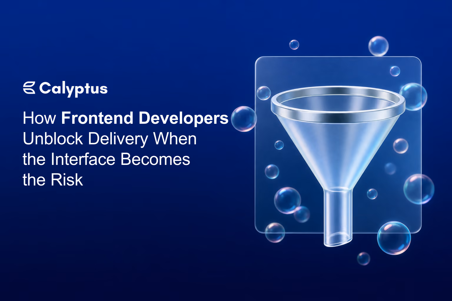 How Frontend Developers Unblock Delivery When the Interface Becomes the Risk