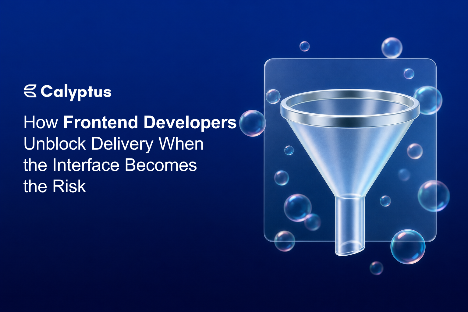 How Frontend Developers Unblock Delivery When the Interface Becomes the Risk