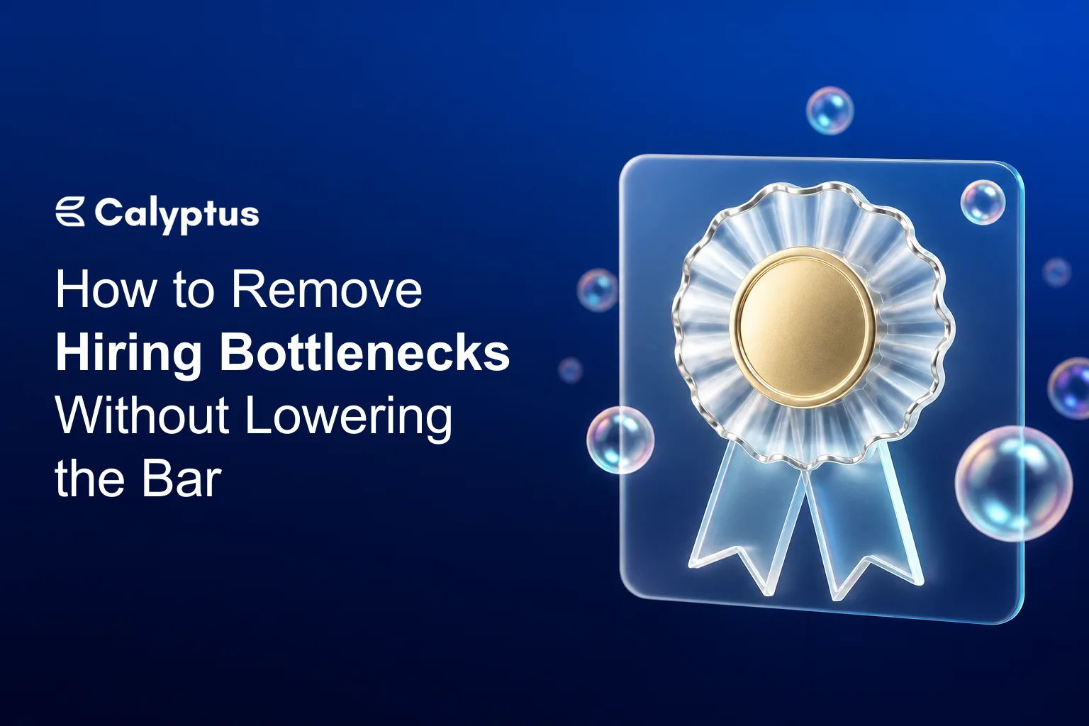 How to Remove Hiring Bottlenecks Without Lowering the Bar