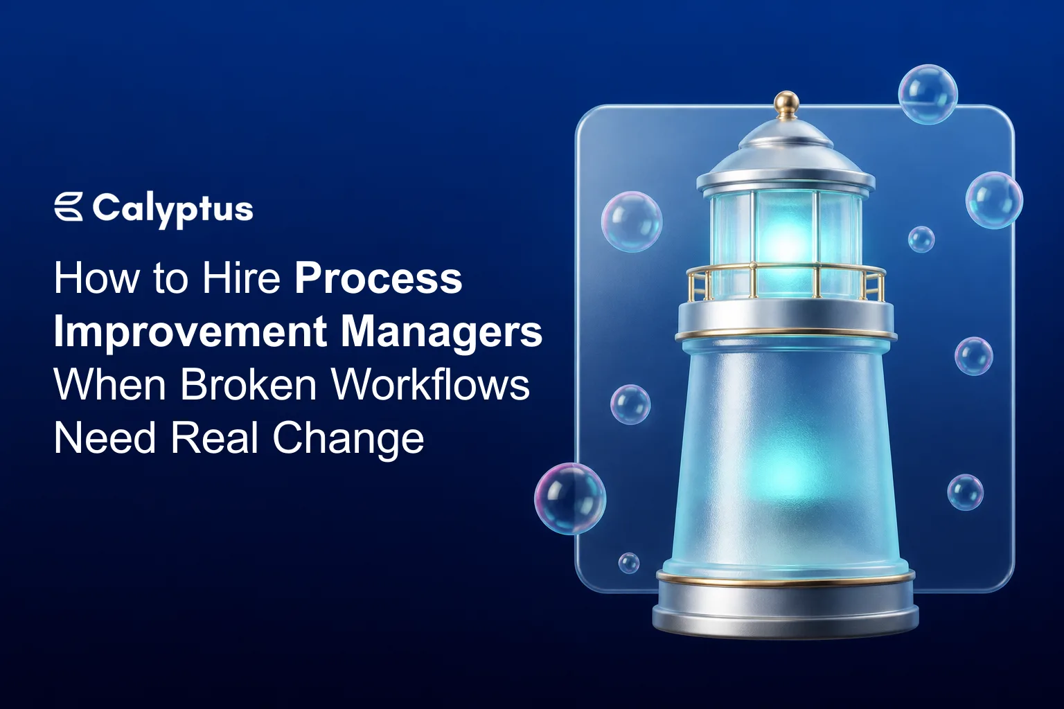 How to Hire Process Improvement Managers When Broken Workflows Need Real Change