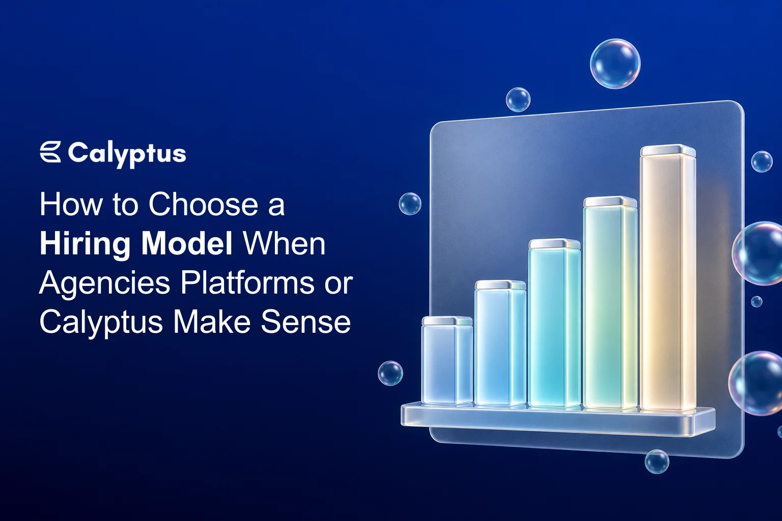 How to Choose a Hiring Model When Agencies Platforms or Calyptus Make Sense