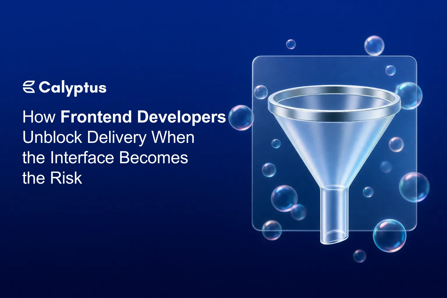 How Frontend Developers Unblock Delivery When the Interface Becomes the Risk