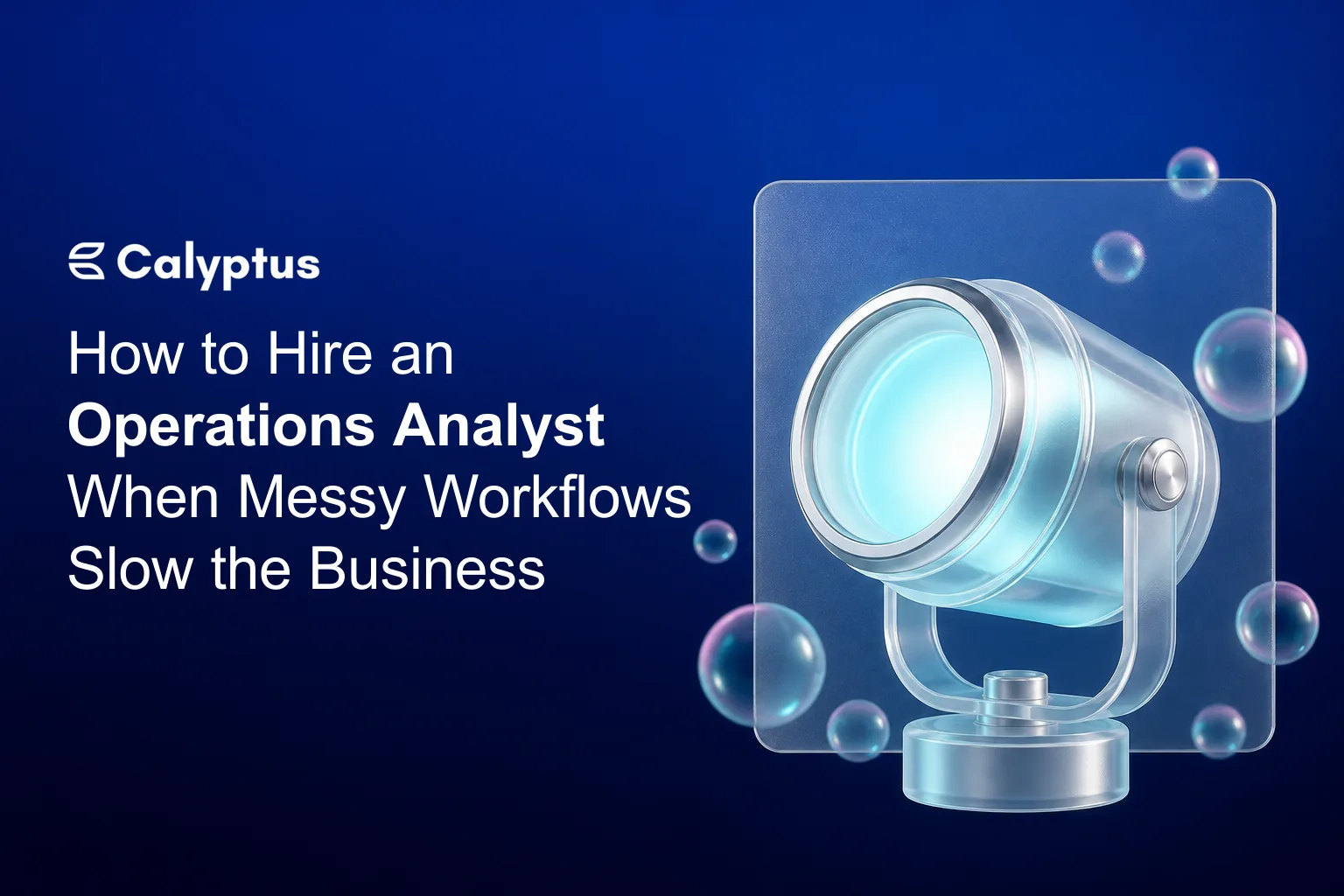 How to Hire an Operations Analyst When Messy Workflows Slow the Business